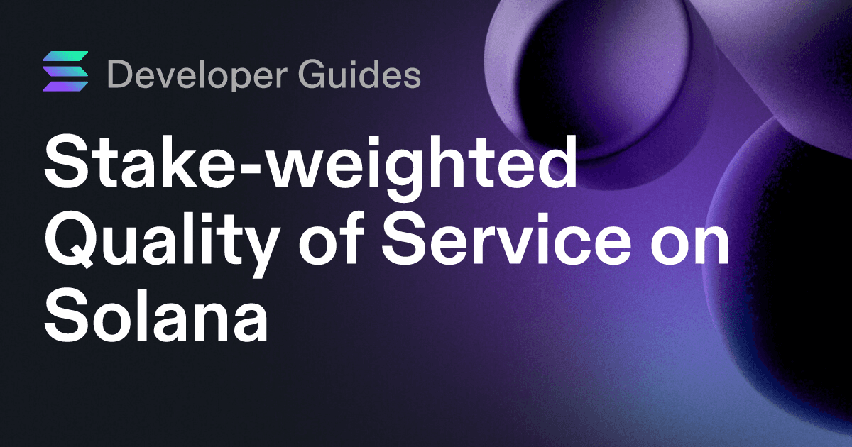 A Guide to Stake-weighted Quality of Service on Solana